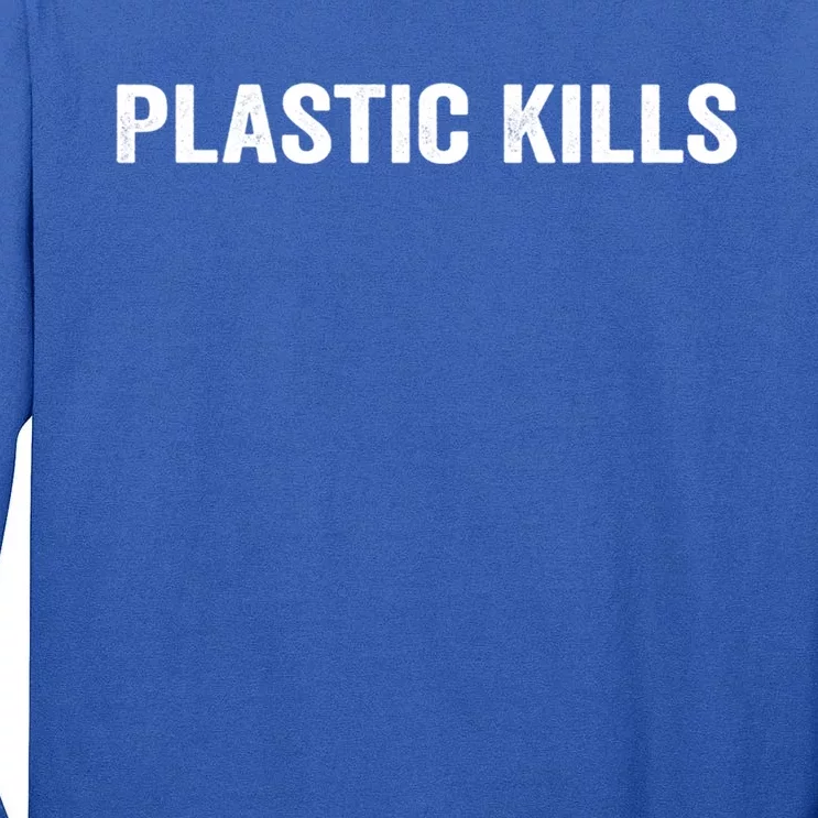 Plastic Kills Cute Gift Tall Long Sleeve T-Shirt