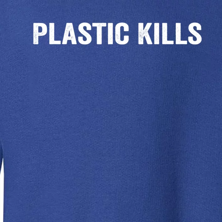 Plastic Kills Cute Gift Toddler Sweatshirt