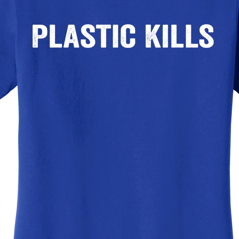 Plastic Kills Cute Gift Women's T-Shirt