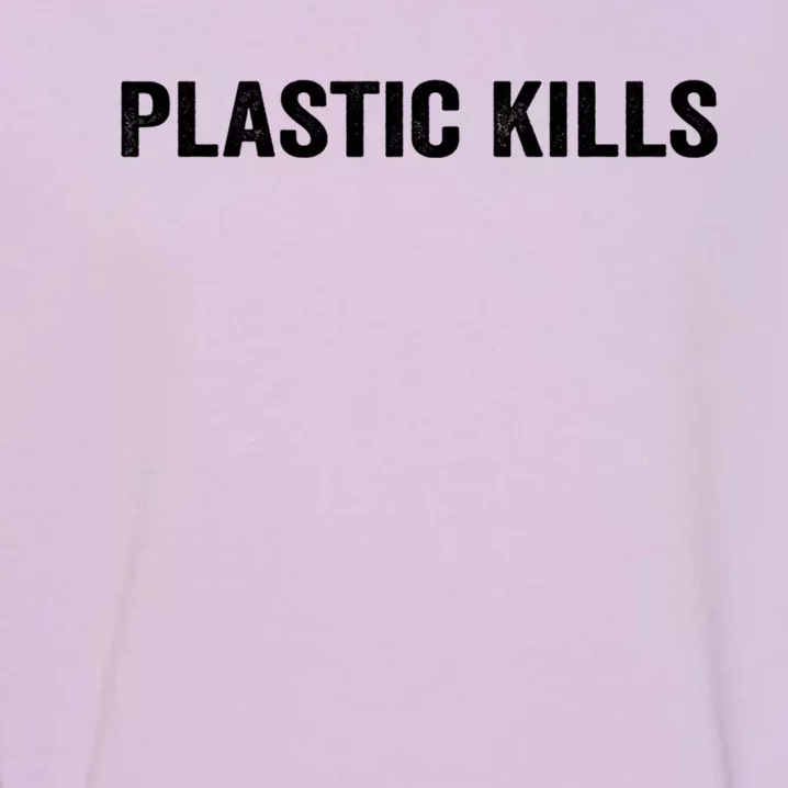 Plastic Kills Cute Gift Garment-Dyed Sweatshirt