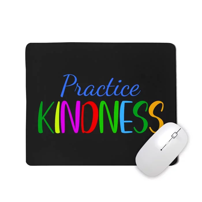 Practice Kindness Colorful Mousepad