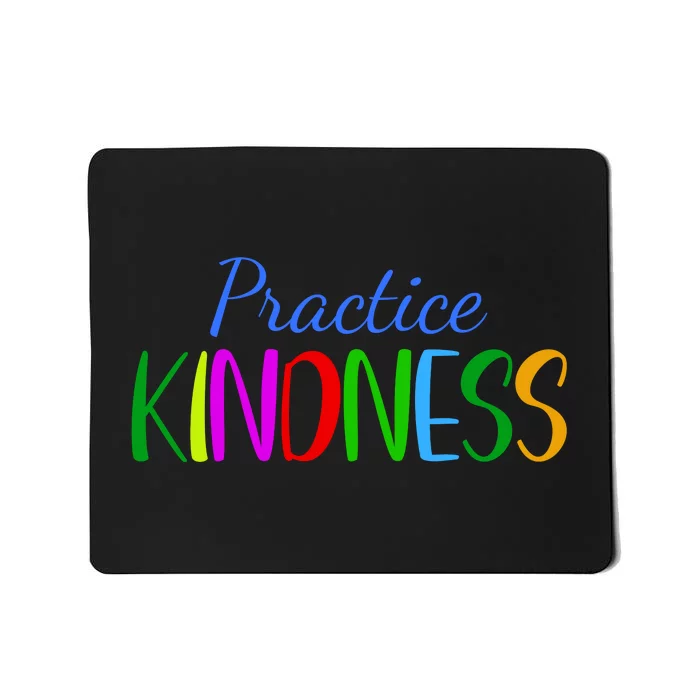 Practice Kindness Colorful Mousepad