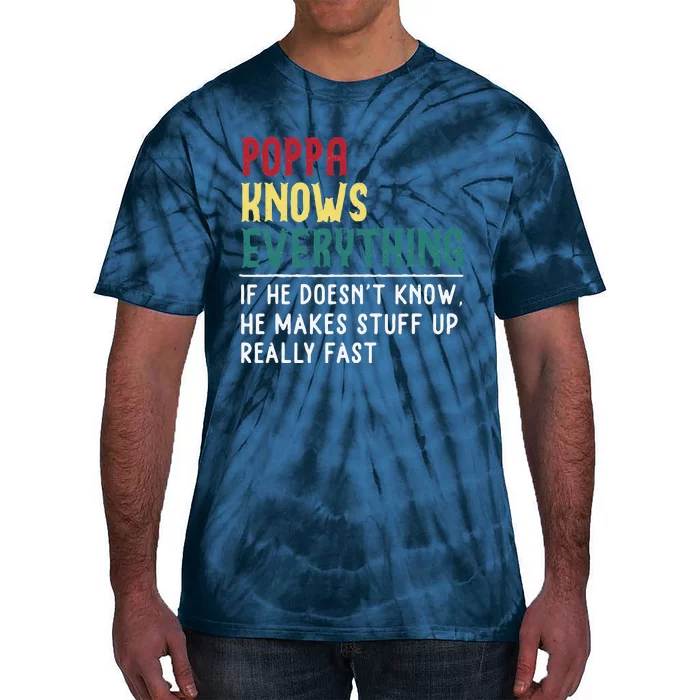 Poppa Know Everything Funny Father Day Gift Poppa Grandpa Tie-Dye T-Shirt