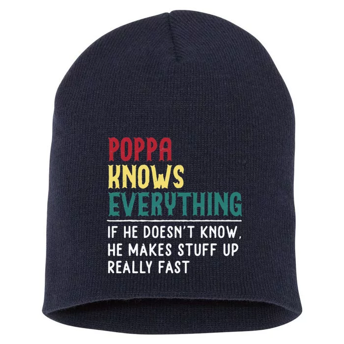 Poppa Know Everything Funny Father Day Gift Poppa Grandpa Short Acrylic Beanie