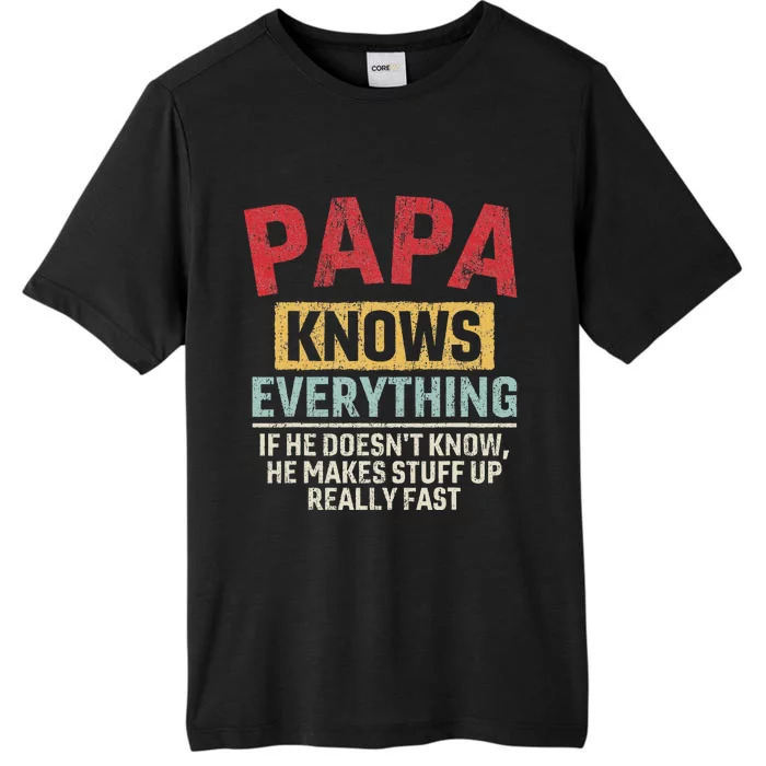 Papa Knows Everything Funny FatherS Day Papa Gift ChromaSoft Performance T-Shirt