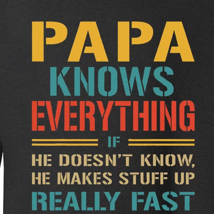 Papa Knows Everything Funny Fathers Day Gift for Papa Toddler Sweatshirt