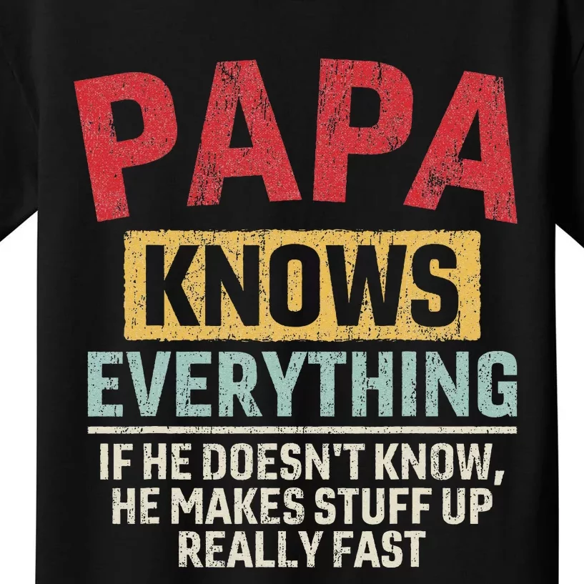 Papa Knows Everything Funny FatherS Day Papa Gift Kids T-Shirt