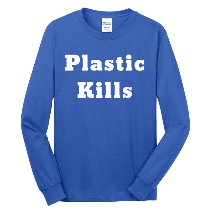 Plastic Kills Gift Tall Long Sleeve T-Shirt