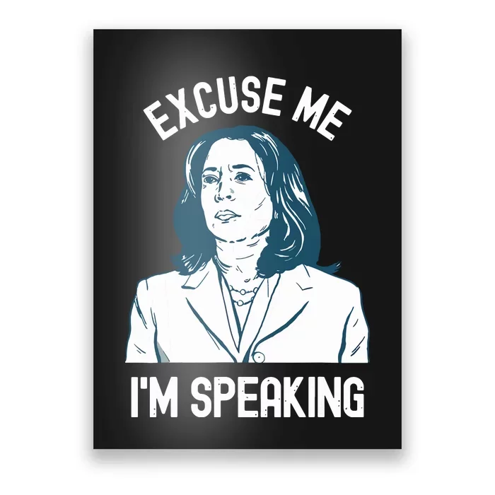 President Kamala Harris Excuse Me Im Speaking Poster