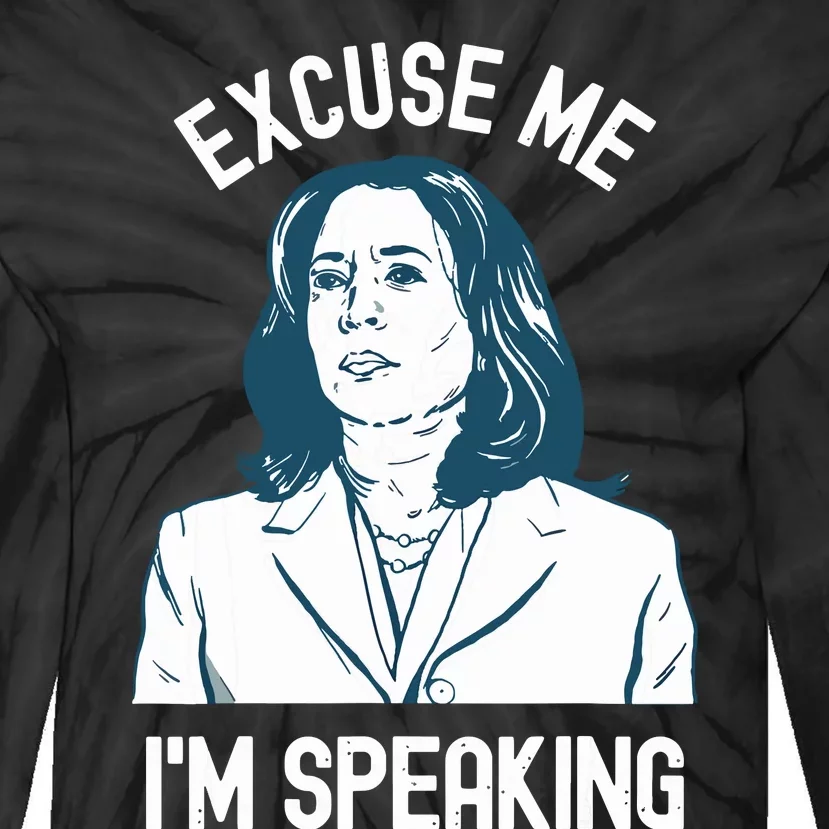 President Kamala Harris Excuse Me Im Speaking Tie-Dye Long Sleeve Shirt