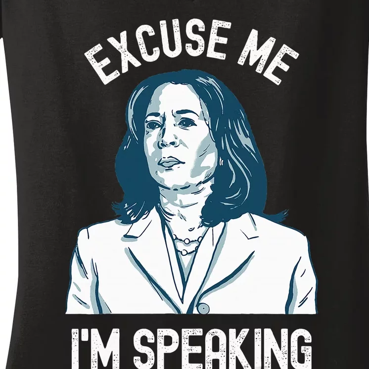 President Kamala Harris Excuse Me IM Speaking Women's V-Neck T-Shirt