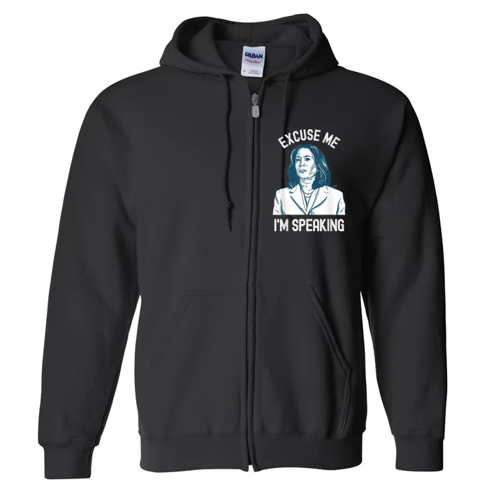 President Kamala Harris Excuse Me IM Speaking Full Zip Hoodie