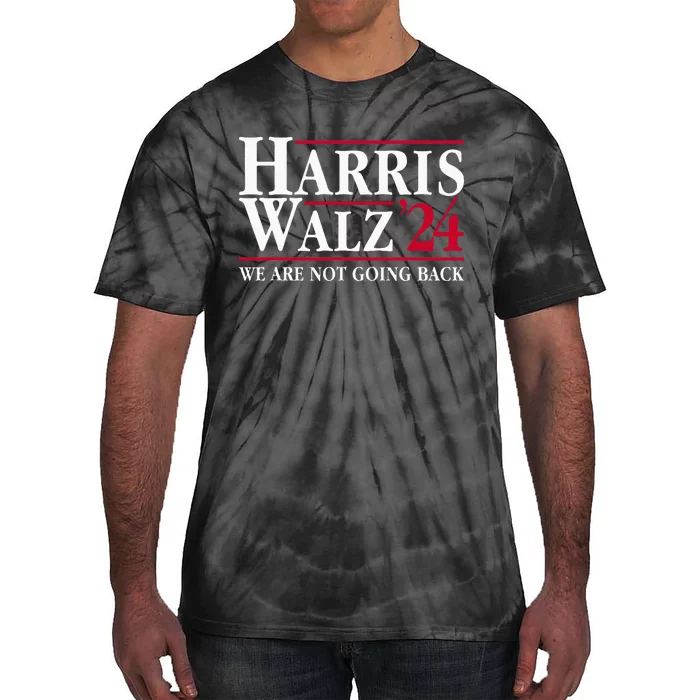 President Kamala Harris Tim Walz Vp We Are Not Going Back! Tie-Dye T-Shirt