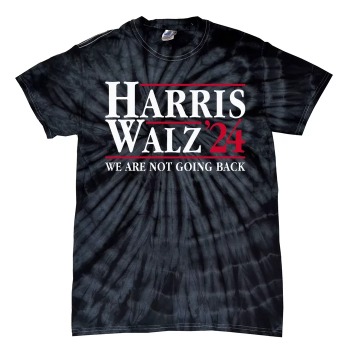 President Kamala Harris Tim Walz Vp We Are Not Going Back! Tie-Dye T-Shirt