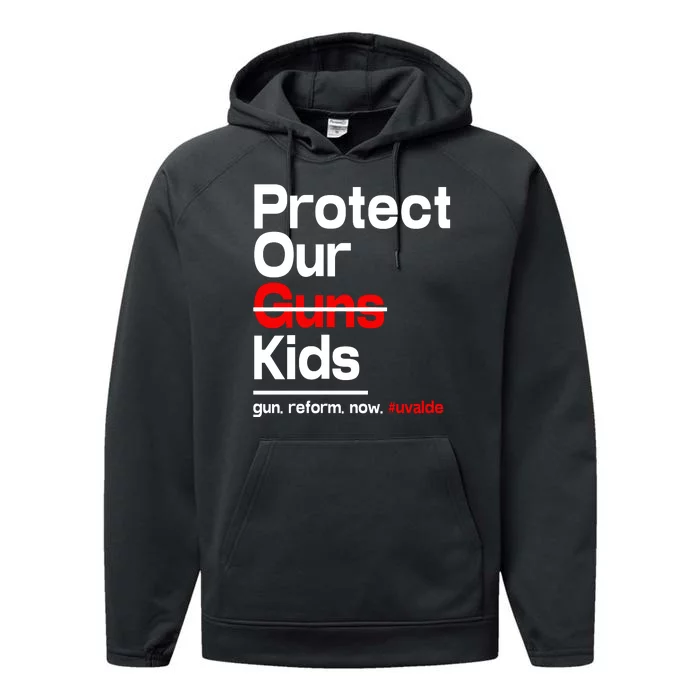 Protect Kid Not Guns Protect Our Kid Not Gun Guns Reform Now Uvalde Performance Fleece Hoodie