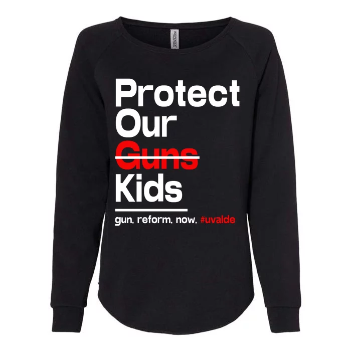 Protect Kid Not Guns Protect Our Kid Not Gun Guns Reform Now Uvalde Womens California Wash Sweatshirt