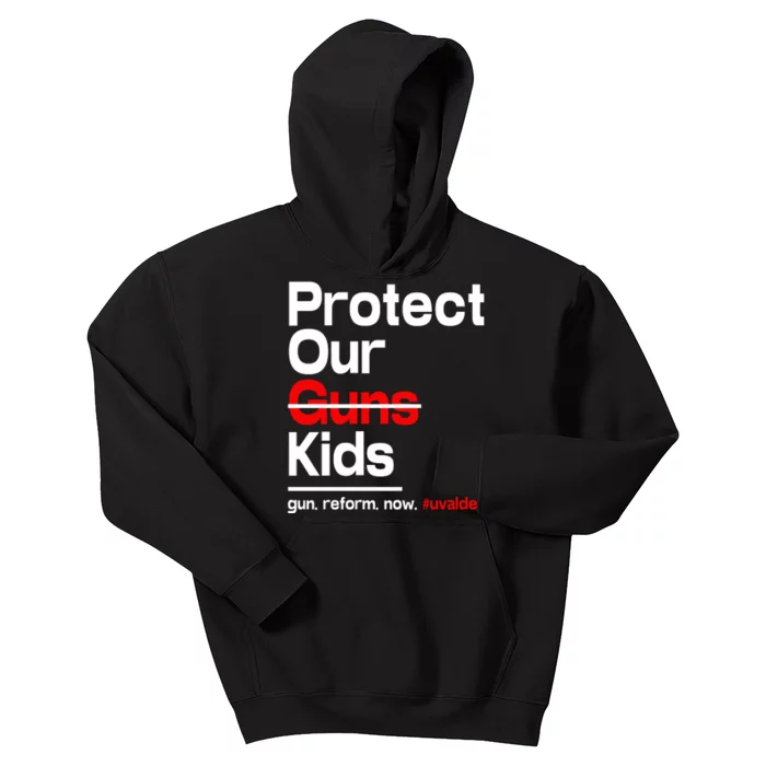 Protect Kid Not Guns Protect Our Kid Not Gun Guns Reform Now Uvalde Kids Hoodie