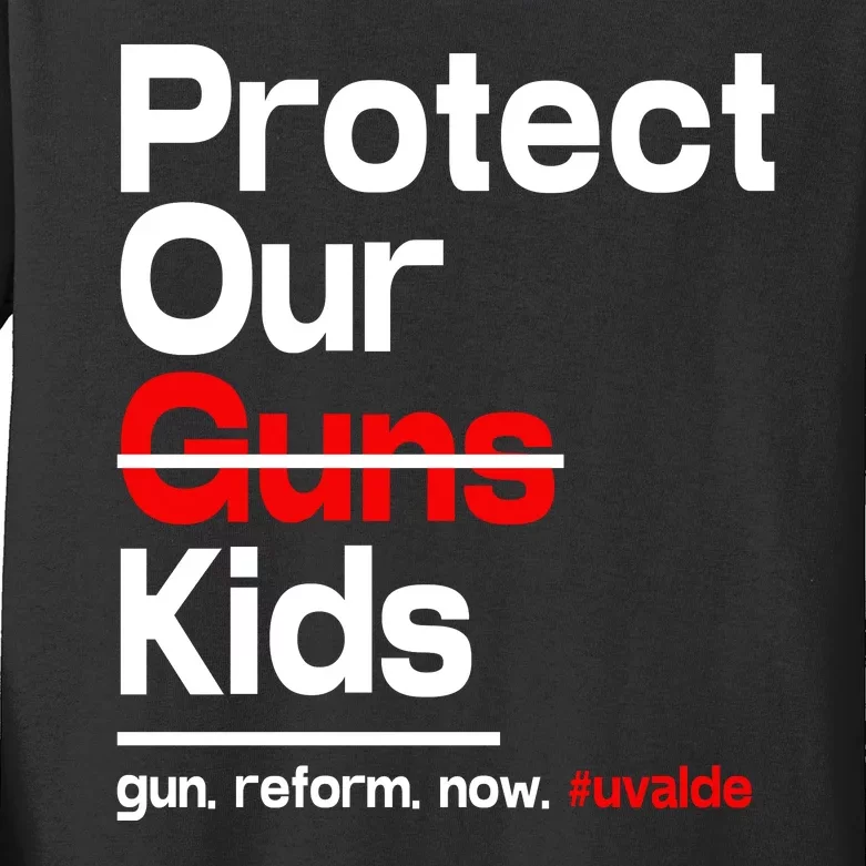 Protect Kid Not Guns Protect Our Kid Not Gun Guns Reform Now Uvalde Kids Long Sleeve Shirt