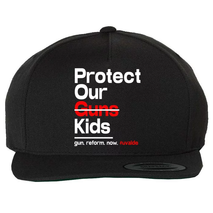 Protect Kid Not Guns Protect Our Kid Not Gun Guns Reform Now Uvalde Wool Snapback Cap