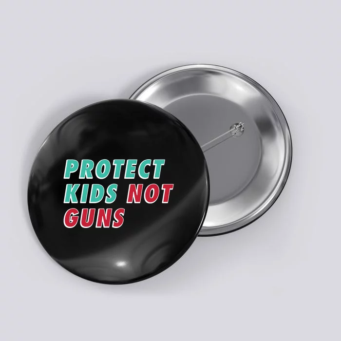 Protect Kid_s Not Guns | Stop Gun Violence | March For Our Lives Button