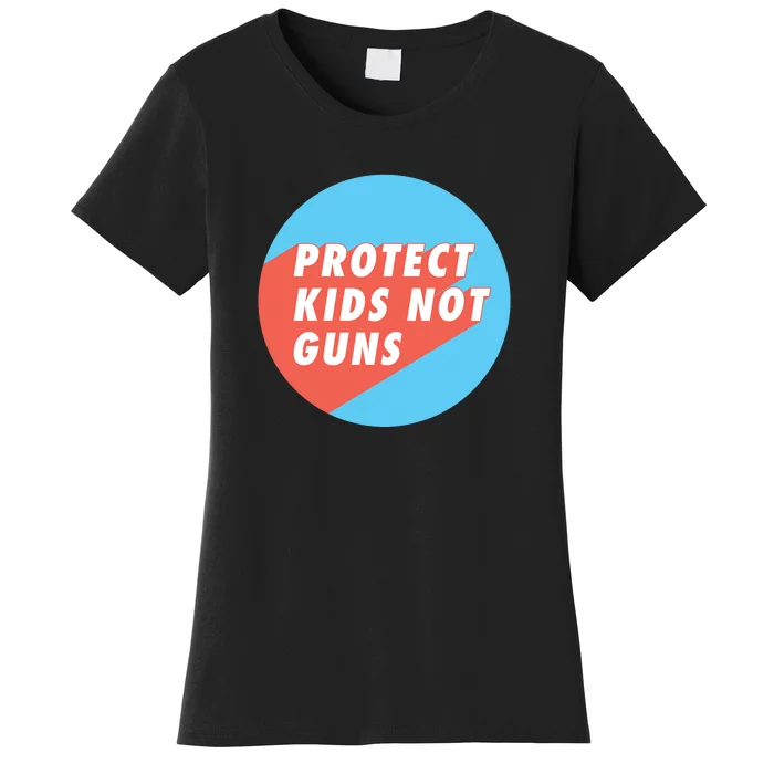 Protect Kid_s Not Guns | Stop Gun Violence | March For Our Lives Women's T-Shirt