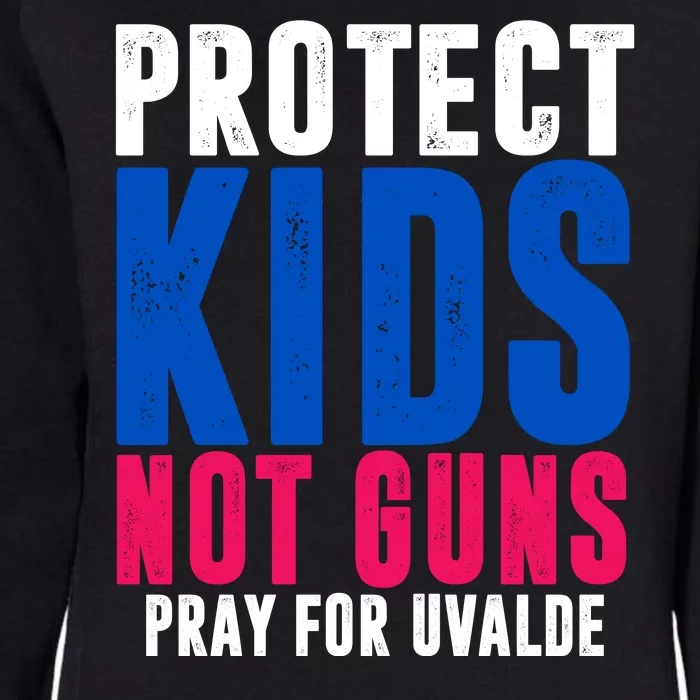 Protect Kids Not Guns Pray For Uvalde Womens California Wash Sweatshirt