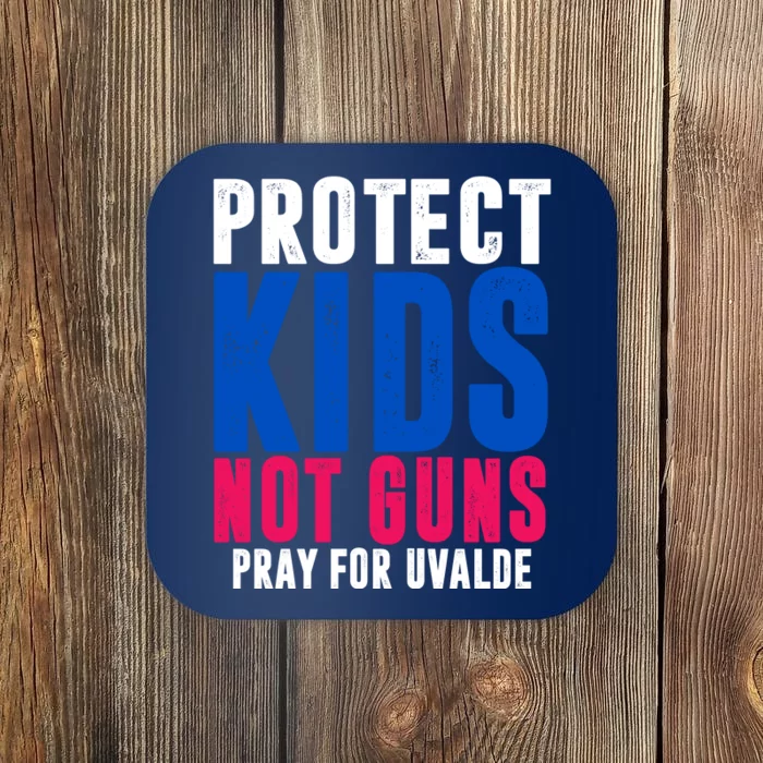 Protect Kids Not Guns Pray For Uvalde Coaster