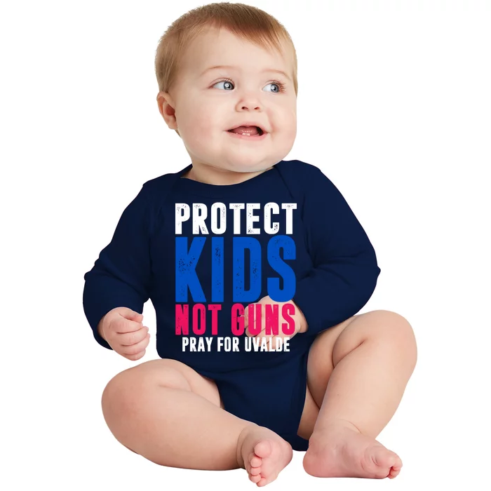 Protect Kids Not Guns Pray For Uvalde Baby Long Sleeve Bodysuit