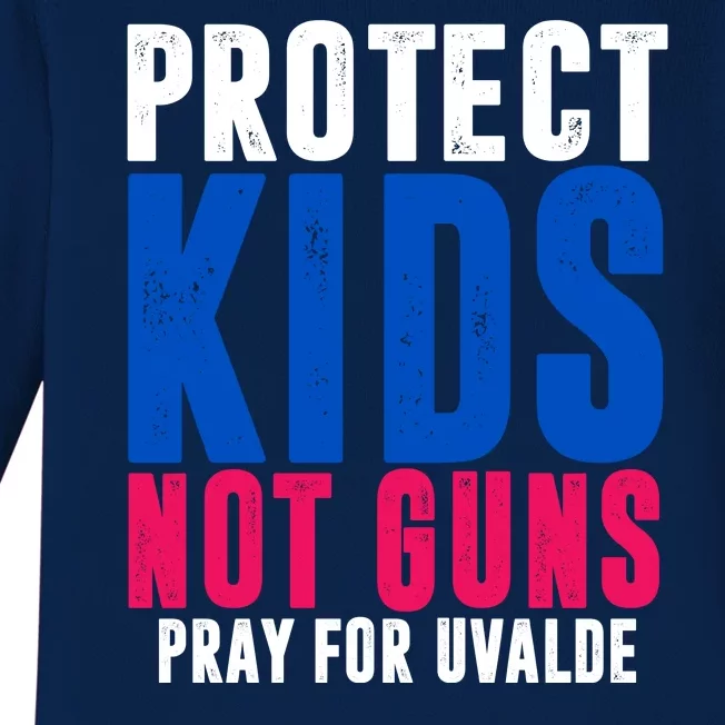 Protect Kids Not Guns Pray For Uvalde Baby Long Sleeve Bodysuit