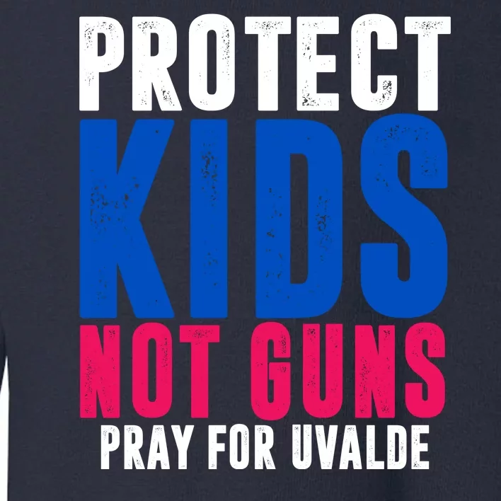 Protect Kids Not Guns Pray For Uvalde Toddler Sweatshirt