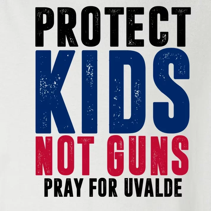 Protect Kids Not Guns Pray For Uvalde Toddler Long Sleeve Shirt