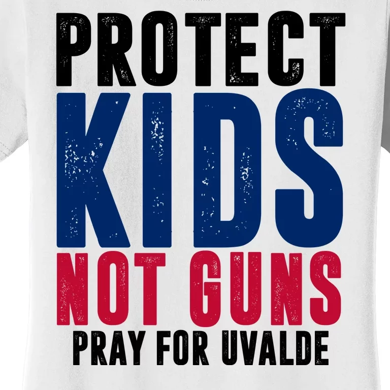 Protect Kids Not Guns Pray For Uvalde Women's T-Shirt