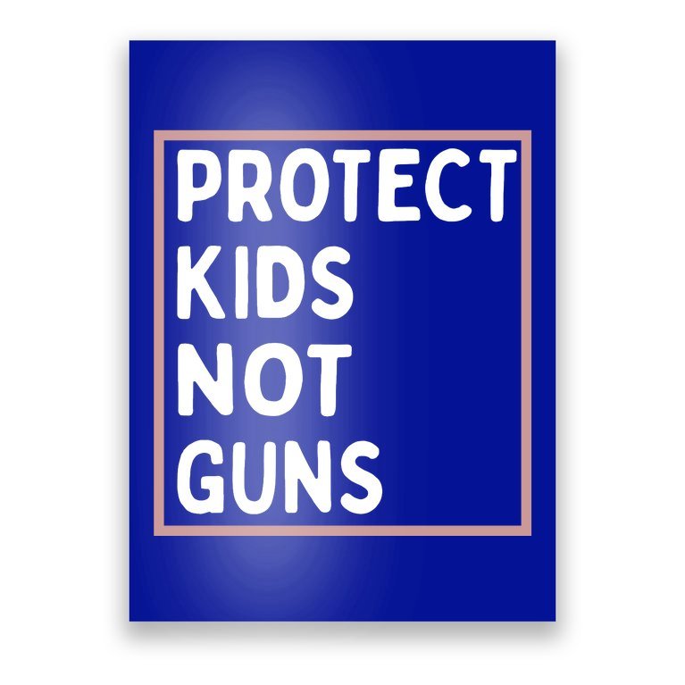 Protect Kids Not Guns End Gun Violence Uvalde Strong Poster