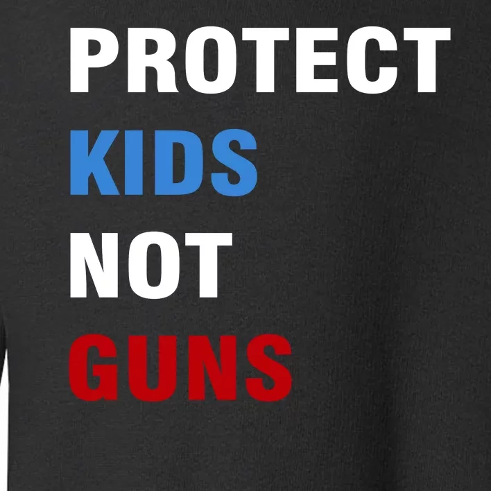 Protect Kids Not Guns Toddler Sweatshirt