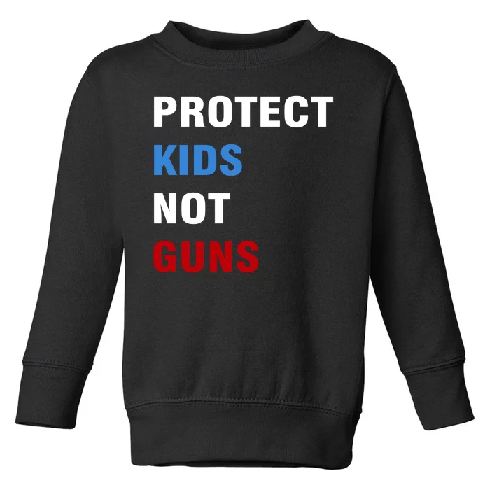 Protect Kids Not Guns Toddler Sweatshirt