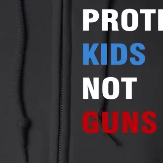 Protect Kids Not Guns Full Zip Hoodie