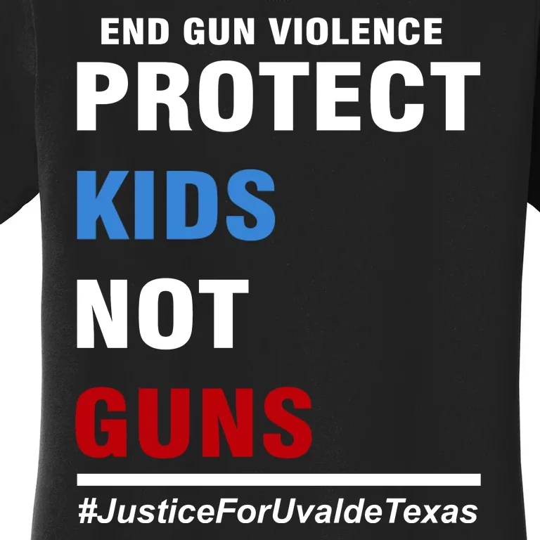 Protect Kids Not Guns Justice For Uvalde Texas Women's T-Shirt