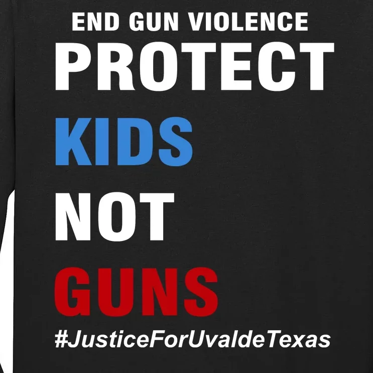 Protect Kids Not Guns #JusticeForUvalde Tall Long Sleeve T-Shirt