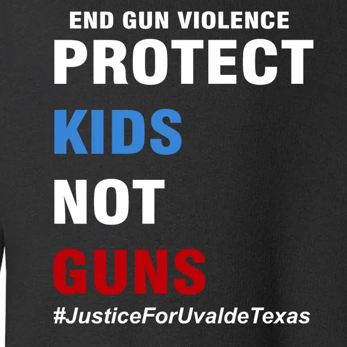 Protect Kids Not Guns #JusticeForUvalde Toddler Sweatshirt