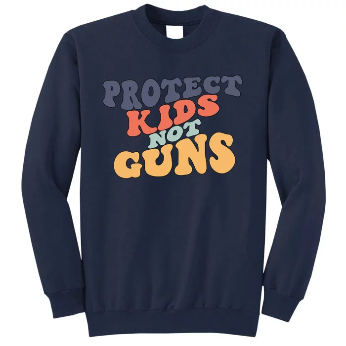 Protects Kidss Not Guns Tall Sweatshirt