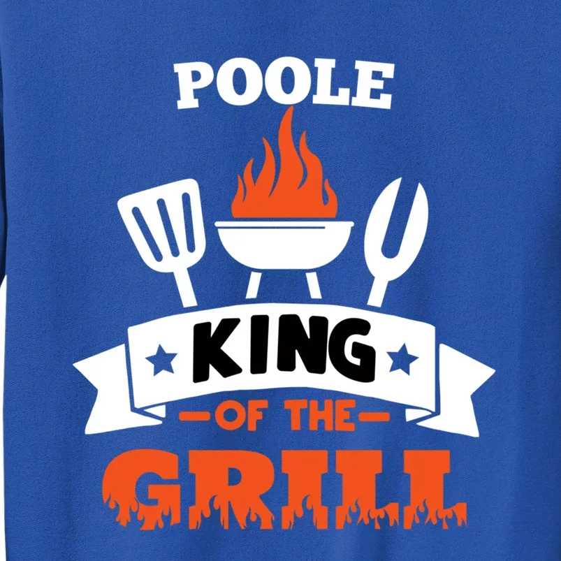 Poole King Of The Grill Grilling Bbq Chef Master Cooking Gift Tall Sweatshirt