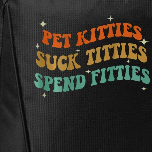 Pet Kitties Suck Titties Spend Fitties ( On Back) City Backpack