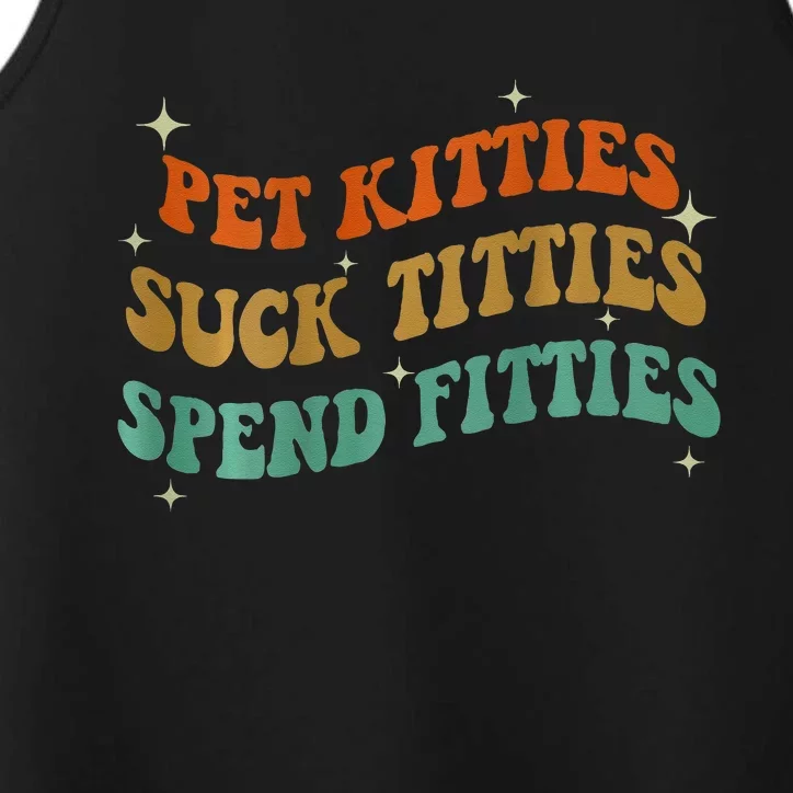 Pet Kitties Suck Titties Spend Fitties ( On Back) Performance Tank