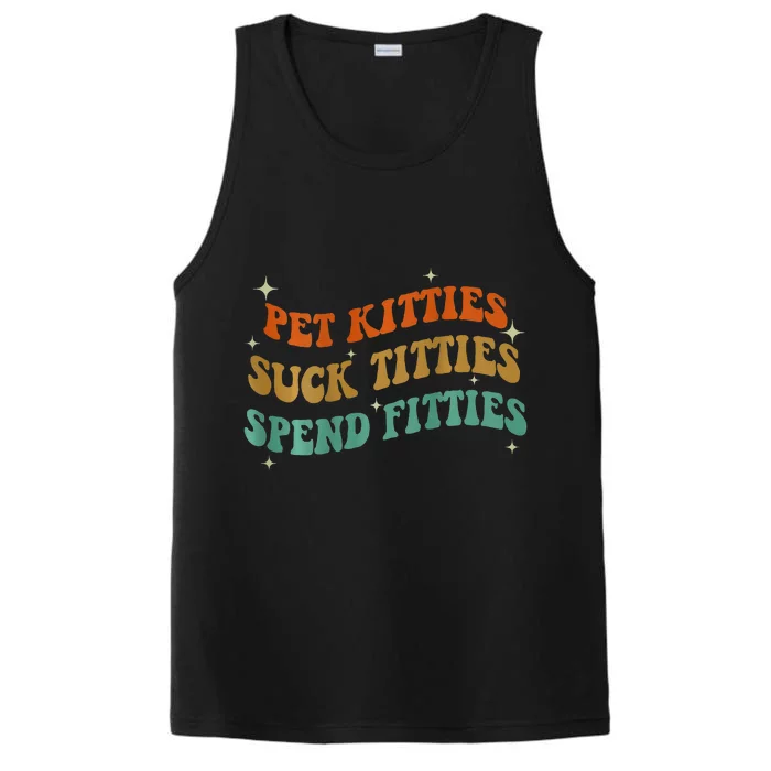 Pet Kitties Suck Titties Spend Fitties ( On Back) Performance Tank