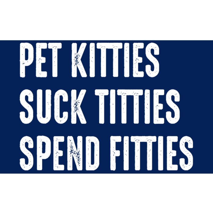 Pet Kitties Suck Titties Spend Fitties Bumper Sticker