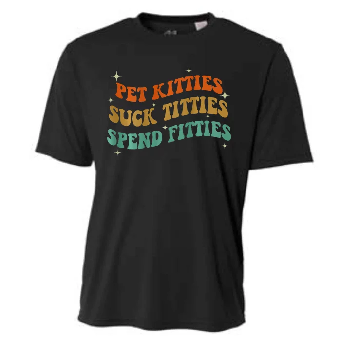 Pet Kitties Suck Titties Spend Fitties Cooling Performance Crew T-Shirt