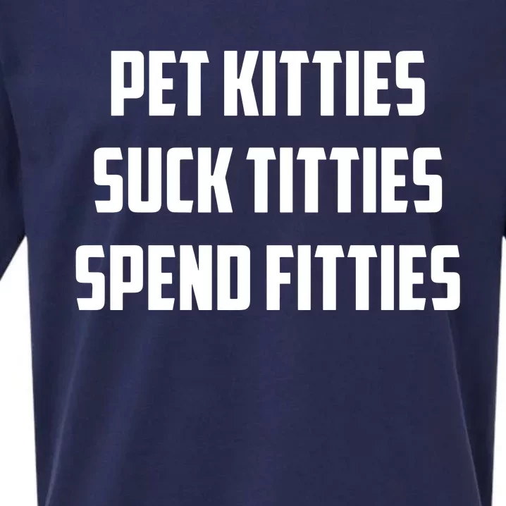 Pet Kitties Suck Titties Spend Fitties Sueded Cloud Jersey T-Shirt