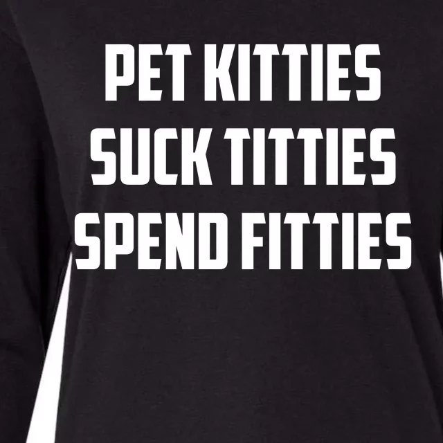 Pet Kitties Suck Titties Spend Fitties Womens Cotton Relaxed Long Sleeve T-Shirt