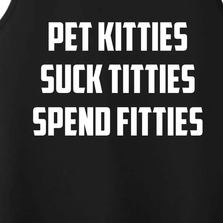 Pet Kitties Suck Titties Spend Fitties Performance Tank