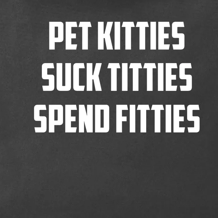 Pet Kitties Suck Titties Spend Fitties Zip Tote Bag